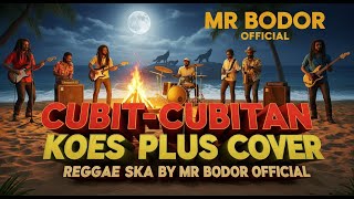Download lagu CUBIT CUBITAN _ KOES PLUS [ COVER REGGAE SKA ] BY MR BODOR  mp3