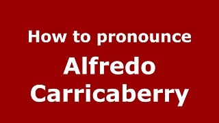 How to pronounce Alfredo Carricaberry