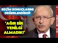 Kemal Kılıçdaroğlu'nun Gündem Olacak Sözleri! 'Ağır Bir Yenilgi Almadık'