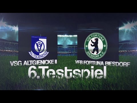 [6.Test/Freundschaftsspiel] VSG ALTGLIENICKE II - VFB FORTUNA BIESDORF