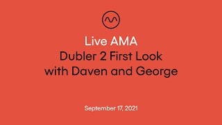 Video thumbnail for Live AMA: Dubler 2 First Look with George and Daven, Sept. 2021 by Vochlea Music