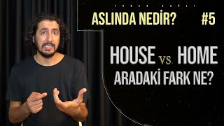 House vs. Home Aradaki Fark Ne? | ASLINDA NEDİR #5 - Taner Çağlı