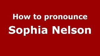 How to pronounce Sophia Nelson
