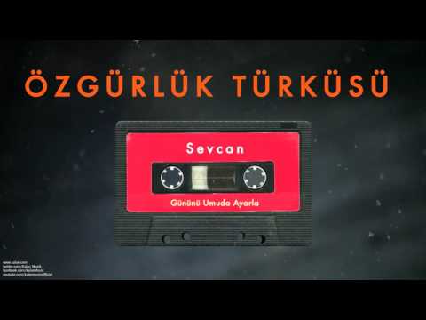 Özgürlük Türküsü - Sevcan [ Gününü Umuda Ayarla © 1993 Kalan Müzik ]