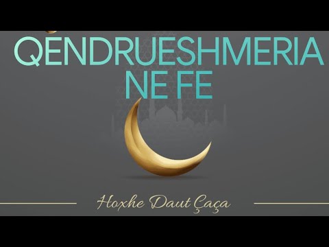 Hutbe; Qendrueshmeria ne fe. Hoxhe Daut Çaça