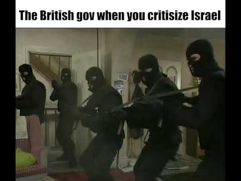The British gov when you criticise Israel 