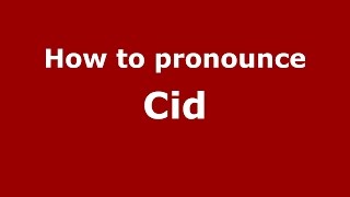 How to pronounce Cid