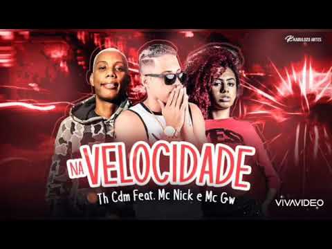 TH CDM FEAT. MC NICK E MC GW - NA VELOCIDADE