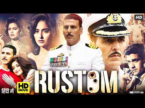 Rustom Full Hindi Movie | Akshay Kumar, Ileana D'Cruz, Esha Gupta | Bollywood Crime Thriller HD