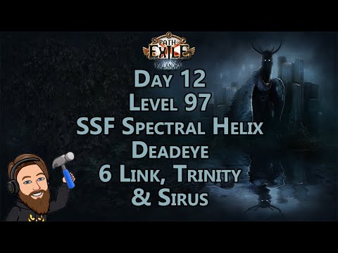 6 Link Finally!!! Using Trinity & Sirus - Level 97 Spectral Helix Deadeye - Lake of Kalandra Day 12