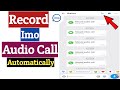 Record Imo Calls Automatically Imo Voice Calls Record Record Imo Audio Calls