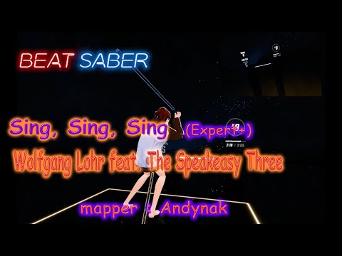 【BEAT SABER】Wolfgang Lohr feat. The Speakeasy Three - Sing, Sing, Sing (Expert+)