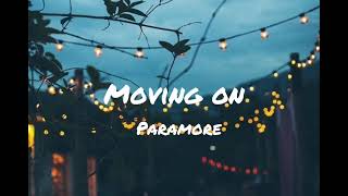 PARAMORE - Moving on (Lyrics)
