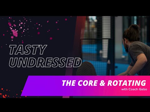 Tasty Undressed - Core & Rotation