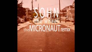 SOHN - the wheel (the MICRONAUT Remix)