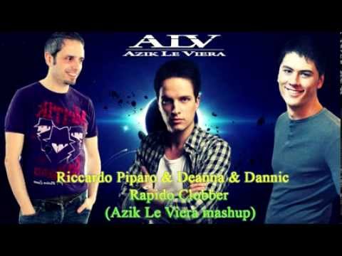 Riccardo Piparo & Deanna & Dannic -- Rapido Clobber( Azik Le Viera mashup)TOP 100 RUSSIA UKRAINE