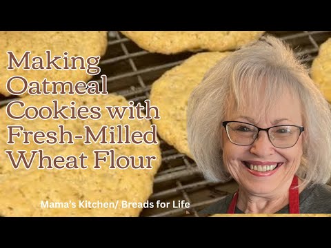 Making Oatmeal Cookies with Fresh Milled Wheat Flour