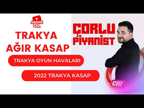 Trakya Ağır Kasap Oyun Havası - 2022 Trakya Kasap Çorlu'lu Cio