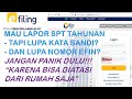 LAPOR SPT TAHUNAN TAPI LUPA KATA SANDI DAN LUPA NOMOR EFIN JANGAN PANIK DULU BISA DIATASI DARI RUMAH LAPOR SPT TAHUNAN TAPI LUPA KATA SANDI DAN LUPA NOMOR EFIN JANGAN PANIK DULU BISA DIATASI DARI RUMAH