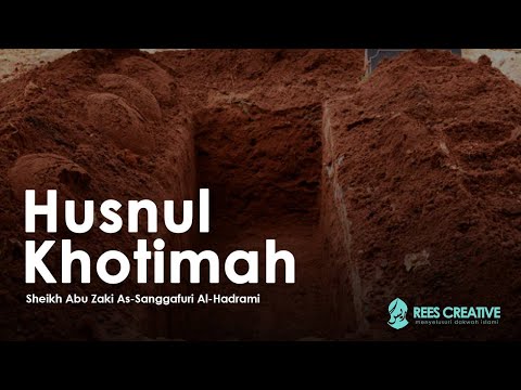 Husnul Khotimah - Sheikh Abu Zaki As-Sanggafuri Al-Hadrami