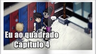 Eu² (ao quadrado) - Capítulo 4: '' O que houve com Dylan? ''