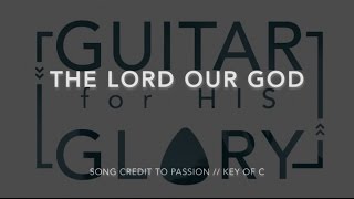 The Lord Our God - Passion/Kristian Stanfill (Full play-through - Key of C)