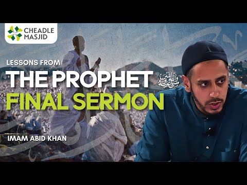 Lessons From The Prophet ﷺ Final Sermon | Imam Abid Khan