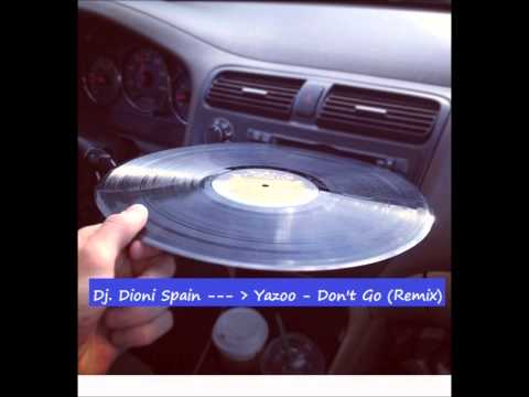 Dj. Dioni Spain - Yazoo - Don´t Go (Remix)