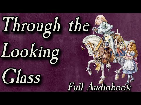 Alice Through the Looking-Glass -  Full Audiobook
