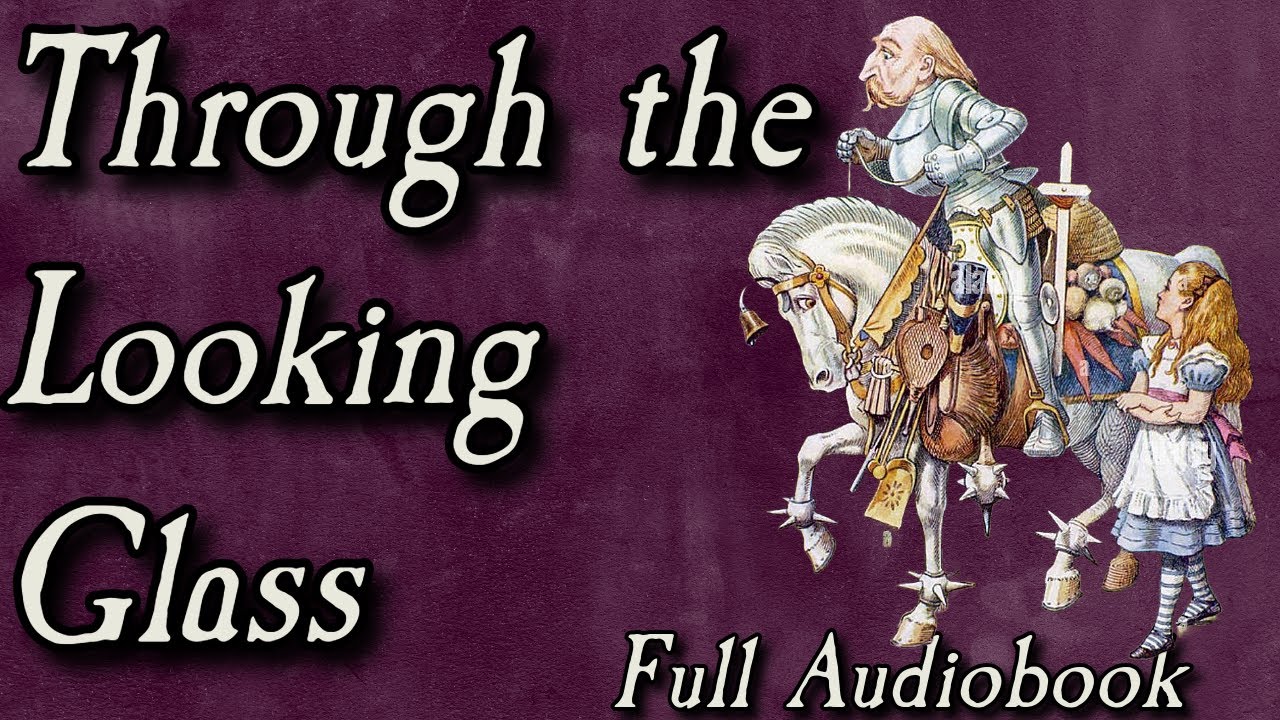 Alice Through the Looking-Glass -  Full Audiobook