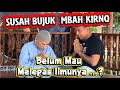 20 TAHUN DIPASUNG BELUM IKHLAS MELEPASKAN ILMUNYA LIHAT BAGAIMANA SUSAHNYA UNTUK BUJUK PAK KIRNO