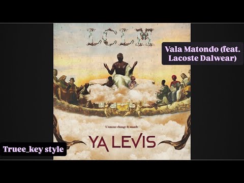 Ya Levis - Vala Matondo (feat. Lacoste Dalwear) (truee_key style)