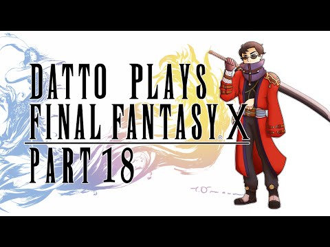 Datto Plays Final Fantasy X - Part 18: Guadosalam and The Farplane