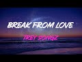 Trey Songz - Break From Love Lyrics | I Don't Want A Break, I Don't Want A Break From Us