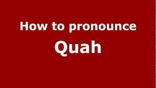 How to pronounce Quah