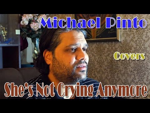 She's Not Crying Anymore (Cover by) Michael Pinto