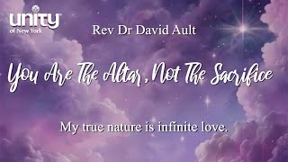 “You Are The Altar, Not The Sacrifice” Rev Dr David Ault