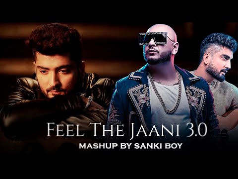 Feel The Jaani  3.0 Mashup | B Praak | Jaani | SΔNKI BOY | Punjabi Sad Song Mashup
