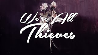 We're All Thieves - Can't Go On (Official Lyric Video)