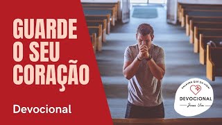 13 de Janeiro - GUARDE O SEU CORAO - Devocional