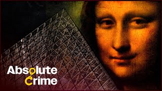 The Craziest Art Heist In History? Inside The Mind Of The Louvre Thief | Absolute Crime