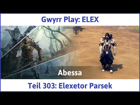 ELEX deutsch Teil 303 - Elexetor Parsek Let's Play