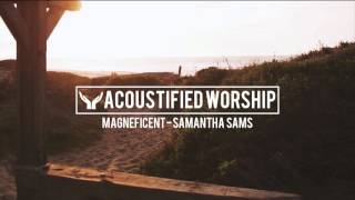 Magnificent - Darlene Zschech (Samantha Sams acoustic cover)