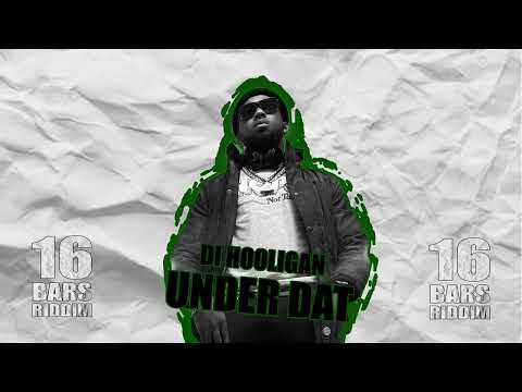 Wetty Beatz x Di Hooligan - Under Dat (16 Bars Riddim)