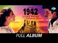 1942 A Love Story Ek Kanyake Dekhe Prem Elo Chup Raag Na Karo Na Bolo Na Full Album