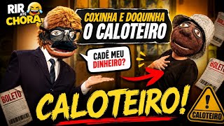 Coxinha e Doquinha - O Caloteiro 🤣
