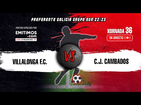 Villalonga F.C. - C.J. Cambados | Preferente Galicia Grupo Sur | Xornada 36