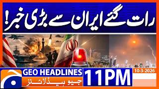 US-Israel-Iran WAR - Latest News Updates | Headlines Geo News 11 PM (10th March 2026)