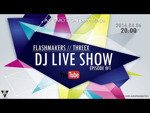 Emotion Live DJShow #1 // Flashmakers // ThreeX