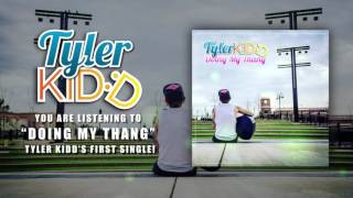 Tyler Kidd - &quot;Doing My Thang&quot; (Original)